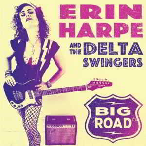 Erin Harpe & The Delta Swingers - Big Road 2017 торрентом