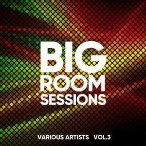 Big Room Sessions, Vol. 3 2018 торрентом