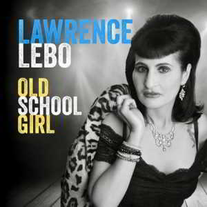 Lawrence Lebo - Old School Girl 2018 торрентом