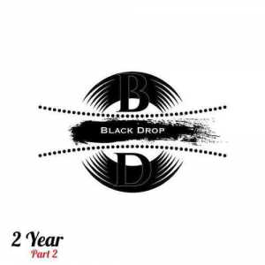 Black Drop 2 Year (Part 2) 2018 торрентом