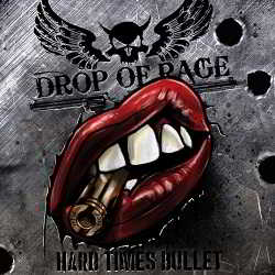 Drop of Rage - Hard Times Bullet 2018 торрентом