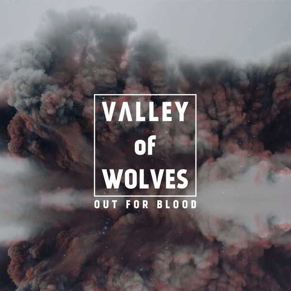 Valley Of Wolves - Out For Blood 2018 торрентом