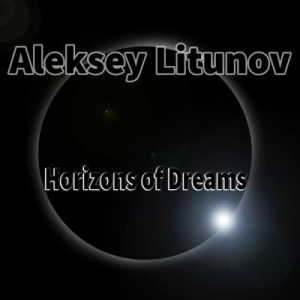 Aleksey Litunov - Horizons Of Dreams 2018 торрентом