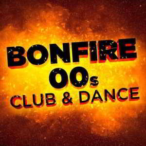 Bonfire: 00s Club & Dance 2018 торрентом