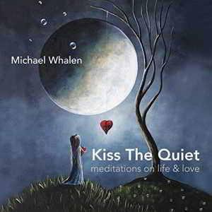 Michael Whalen - Kiss the Quiet 2018 торрентом