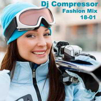 Dj Compressor Fashion Mix 18-01 2018 торрентом