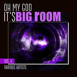 Oh My God It's Big Room Vol.4 2018 торрентом