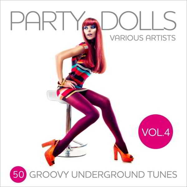 Party Dolls Vol.4 [50 Groovy Underground Tunes] 2018 торрентом