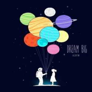 Dream Big - Album 2018 торрентом