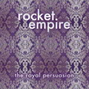 Rocket Empire - The Royal Persuasion 2018 торрентом