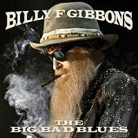 Billy Gibbons (ZZ Top) - The Big Bad Blues 2018 торрентом
