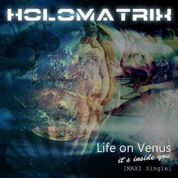 Holomatrix - Life on Venus (Maxi Single) 2018 торрентом