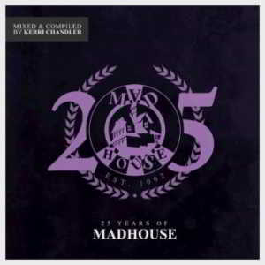 25 Years Of Madhouse [Mixed And Compiled By Kerri Chandler] 2018 торрентом