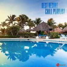 Best Resort Chill Playlist 2018 торрентом