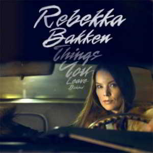 Rebekka Bakken - Things You Leave Behind 2018 торрентом
