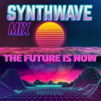 The Future Is Now (Synthwave Mix)