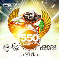 Future Sound Of Egypt 550: A World Beyond [Mixed by Aly & Fila and John 00 Fleming] 2018 торрентом