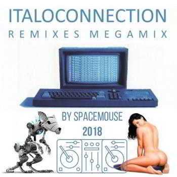 Italoconnection Remixes Megamix (By SpaceMouse) 2018 торрентом