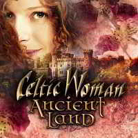 Celtic Woman - Ancient Land 2018 торрентом