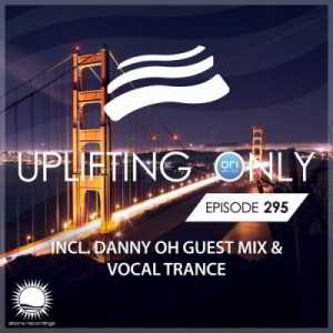 Ori Uplift & Danny Oh - Uplifting Only 295