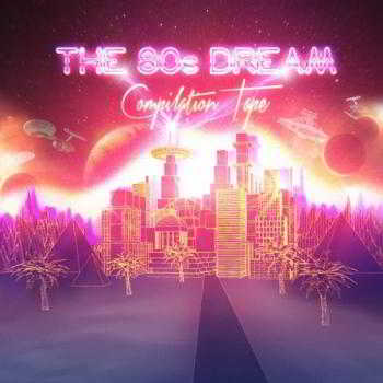 The 80's Dream Compilation Tape 2018 торрентом