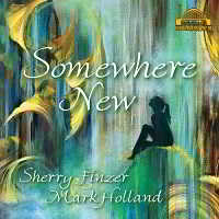 Sherry Finzer & Mark Holland - Somewhere New 2018 торрентом