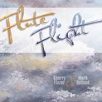 Sherry Finzer & Mark Holland - Flute Flight 2018 торрентом