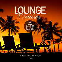 Lounge Cruises Vol.1 [25 Sunset Islands] 2018 торрентом