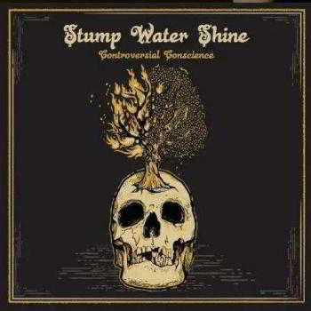 Stump Water Shine - Controversial Conscience