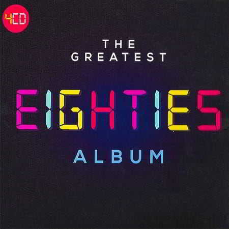 The Greatest Eighties Album [4CD] 2018 торрентом