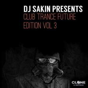 DJ Sakin Pres. Club Trance Future Edition Vol.3 2018 торрентом
