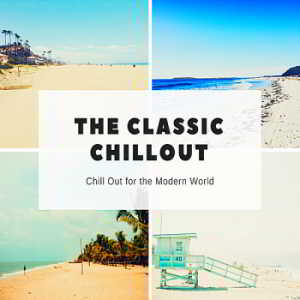 The Classic Chillout: Chill Out For The Modern World 2018 торрентом
