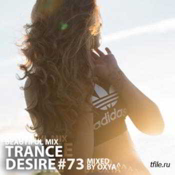 Trance Desire Volume 73 (Mixed by Oxya^) 2018 торрентом