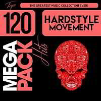 Hardstyle Movement: Top 120 Mega Pack Hits 2018 торрентом