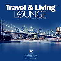 Travel & Living Lounge Vol.3. Traveling Chillout Mood [Compiled by Marga Sol]