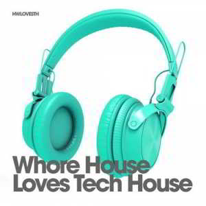 Whore House Loves Tech House 2018 торрентом