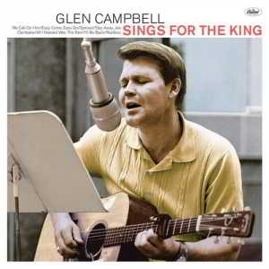 Glen Campbell - Sings For The King 2018 торрентом