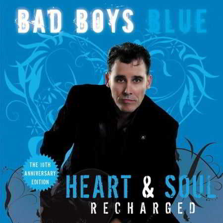 Bad Boys Blue - Heart and Soul [Recharged]