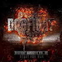 Dogfight Hardcore Vol III: Ready For War! [2CD] 2018 торрентом