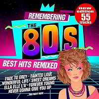 Remembering The 80s: Best Hits Remixed [New Edition 55 Tracks] 2018 торрентом
