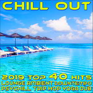 Chill Out 2019 Best of Top 40 Hits, Lounge, Ambient, Downtempo, Psychill, Trip Hop, Yoga, Dub 2018 торрентом