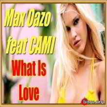 Max Oazo feat CAMI - What Is Love 2019 торрентом