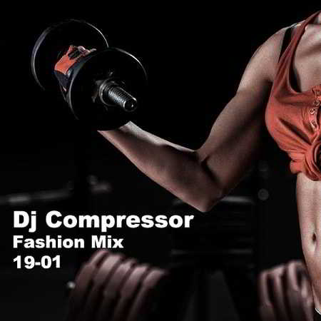 Dj Compressor - Fashion Mix 19-01 2019 торрентом