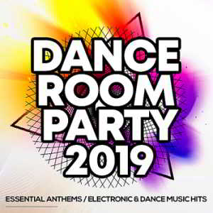 Dance Room Party 2019: Essential Anthems / Electronic & Dance Music Hits 2019 торрентом