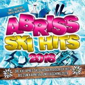 Abriss Ski Hits 2018 - Die XXL Apres Ski Schlager Discofox Hits bis zum Karneval und Fasching 2019 2019 торрентом