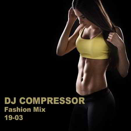 Dj Compressor - Fashion Mix 19-03 2019 торрентом