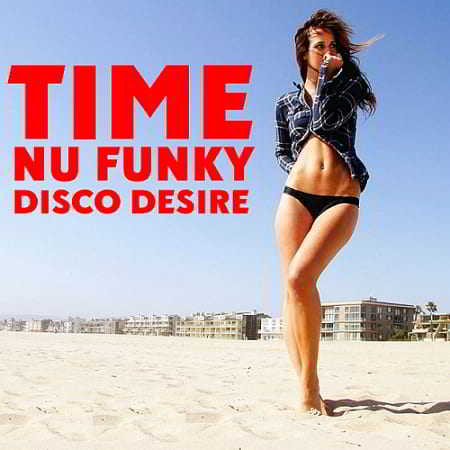 Time Nu Funky And Disco Desire 2019 торрентом