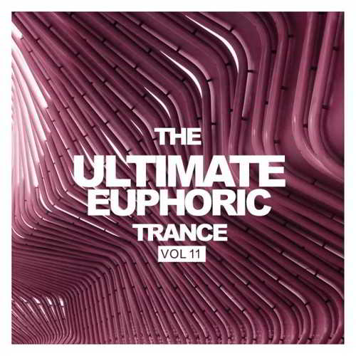 The Ultimate Euphoric Trance Vol. 11