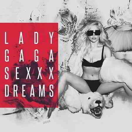 Lady Gaga - Sexxx Dreams 2019 торрентом