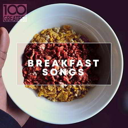 100 Greatest Breakfast Songs 2019 торрентом